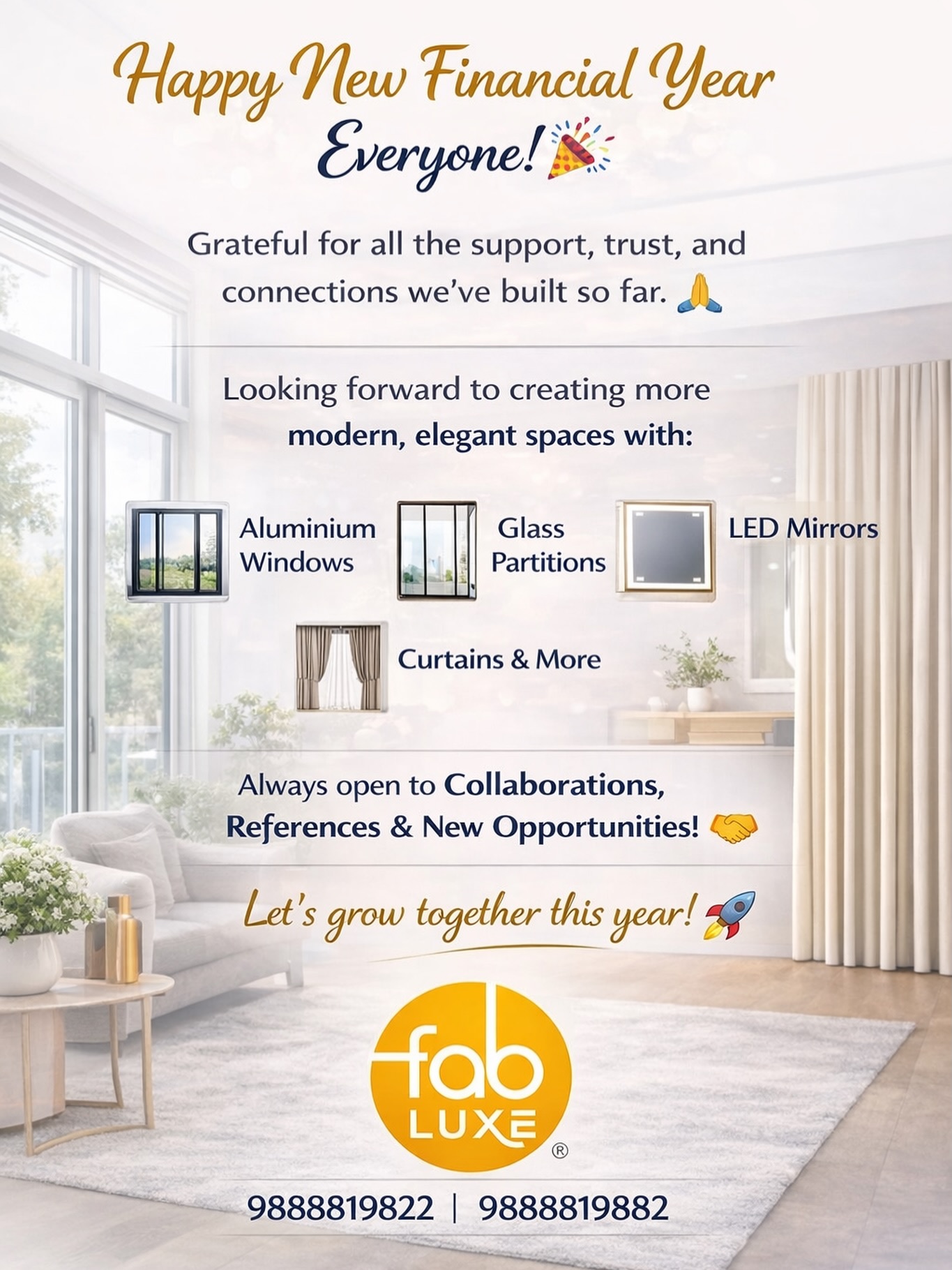 New Financial Year. New Spaces. β¨
Upgrade your home with modern aluminium windows, partitions, glass solutions & variety of Curtains by Fabluxe π
Letβs build something premium this year.
π 9888819822, 9888819882