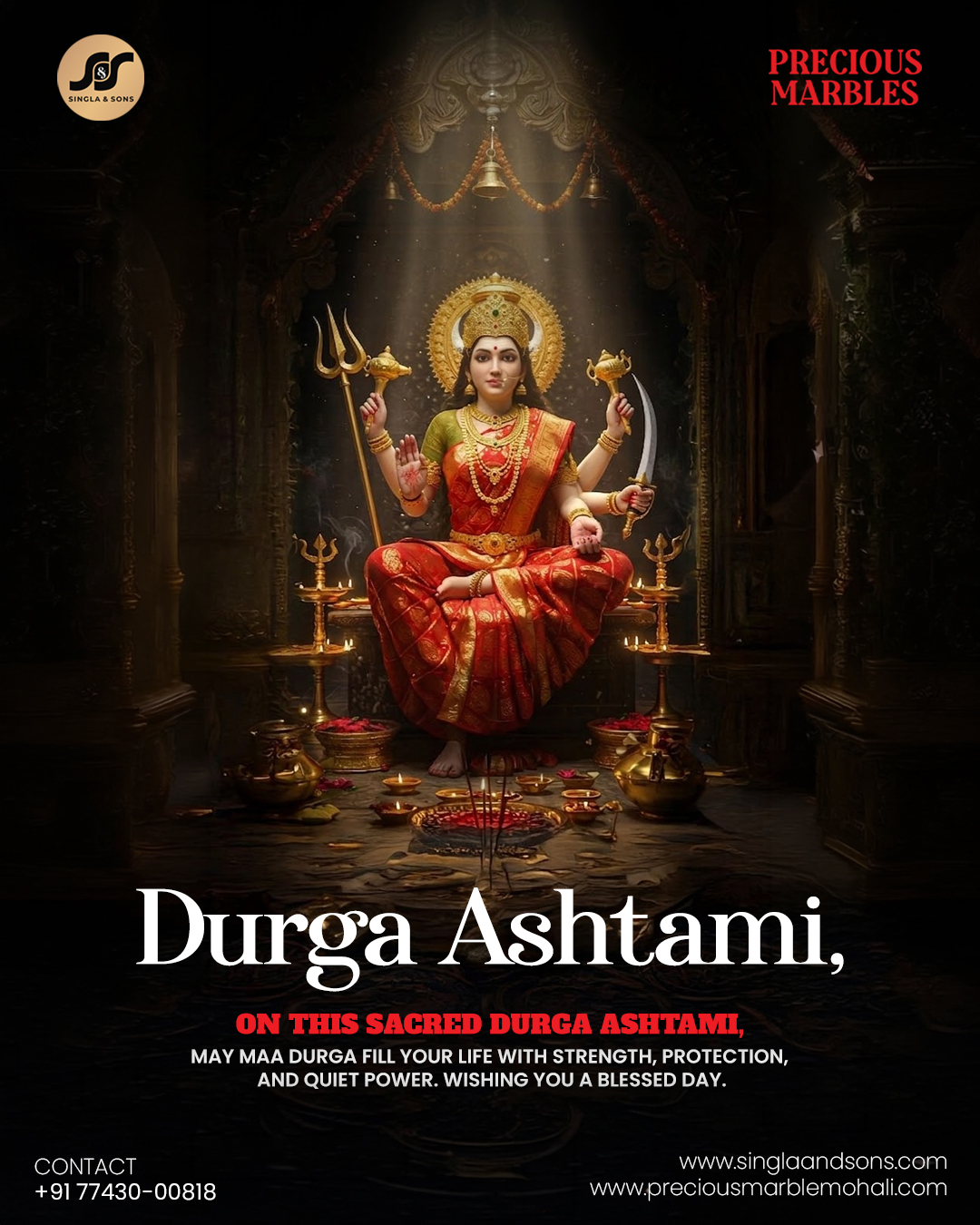 In the glow of diyas and devotion, may Maa Durga bring you strength that stands tall, peace that stays within, and protection that surrounds your home. ✨

On this sacred Durga Ashtami, we wish you a space filled with positivity, warmth, and powerful new beginnings.

Celebrate with grace. Build with strength.
Choose timeless stone with Precious Marble by Singla & Sons.

📍 Plot no. 501, Sector 82, JLPL Industrial Area, Mohali
📞 077430-00978
🌐 www.preciousmarblemohali.com

[Durga Ashtami wishes, Maa Durga blessings, festive home inspiration, luxury marble showroom Mohali, spiritual home decor, premium stone and tiles, Indian festival greetings, Precious Marble Singla & Sons]