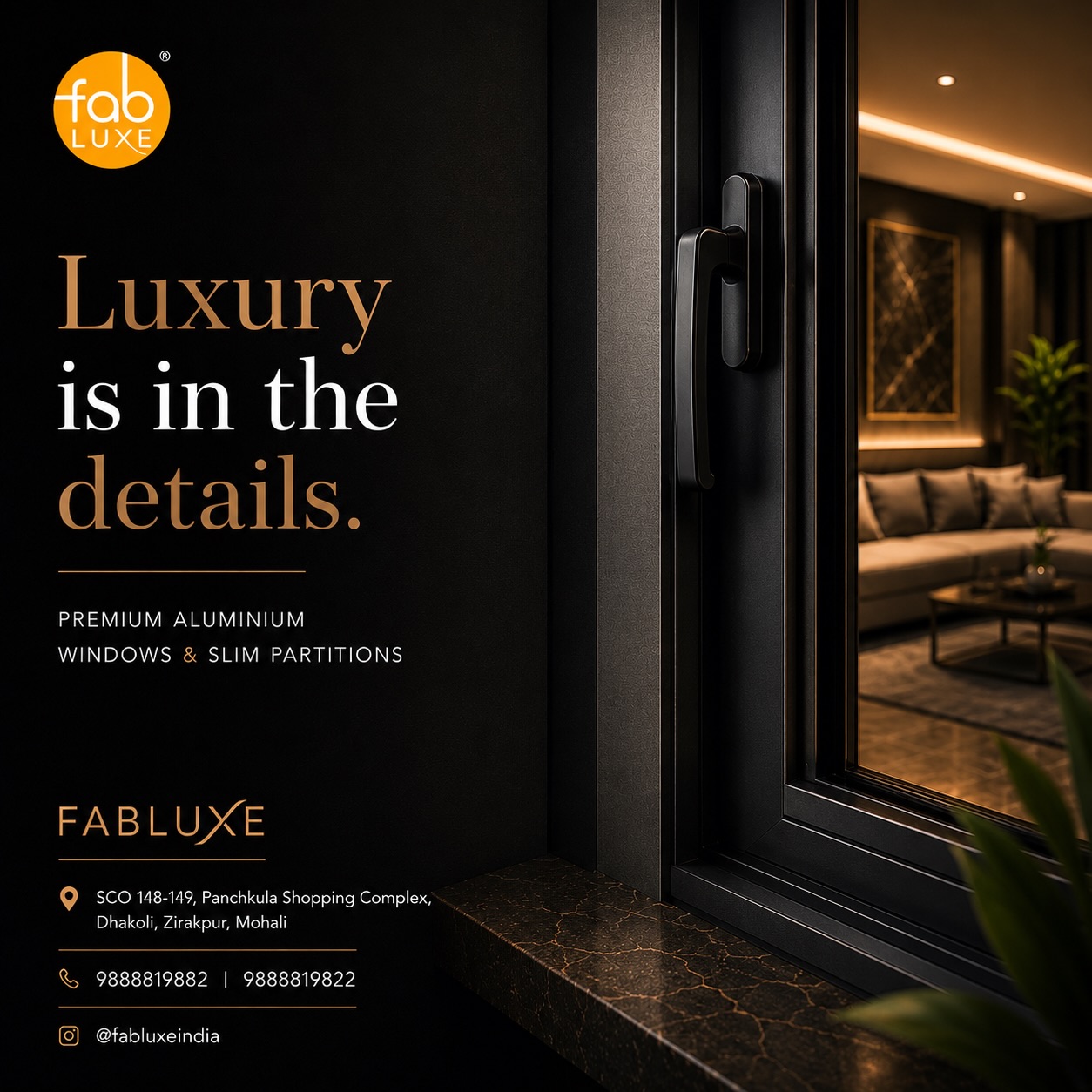 Modern homes deserve better than ordinary windows.

Most homeowners focus on interiors, marble & lighting… 
but windows impact:
• Aesthetics 
• Ventilation 
• Insulation 
• Long-term maintenance

At FABLUXE, we believe premium spaces deserve premium detailing.

📍 SCO 148-149, Panchkula Shopping Complex, Dhakoli, Zirakpur, Mohali

📞 9888819882 | 9888819822 
📩 DM us: @fabluxeindia

FABLUXE 
Premium Aluminium Windows & Slim Partitions 
Serving Chandigarh Tricity

#Fabluxe #LuxuryHomes #AluminiumWindows #ModernArchitecture #SlimPartitions