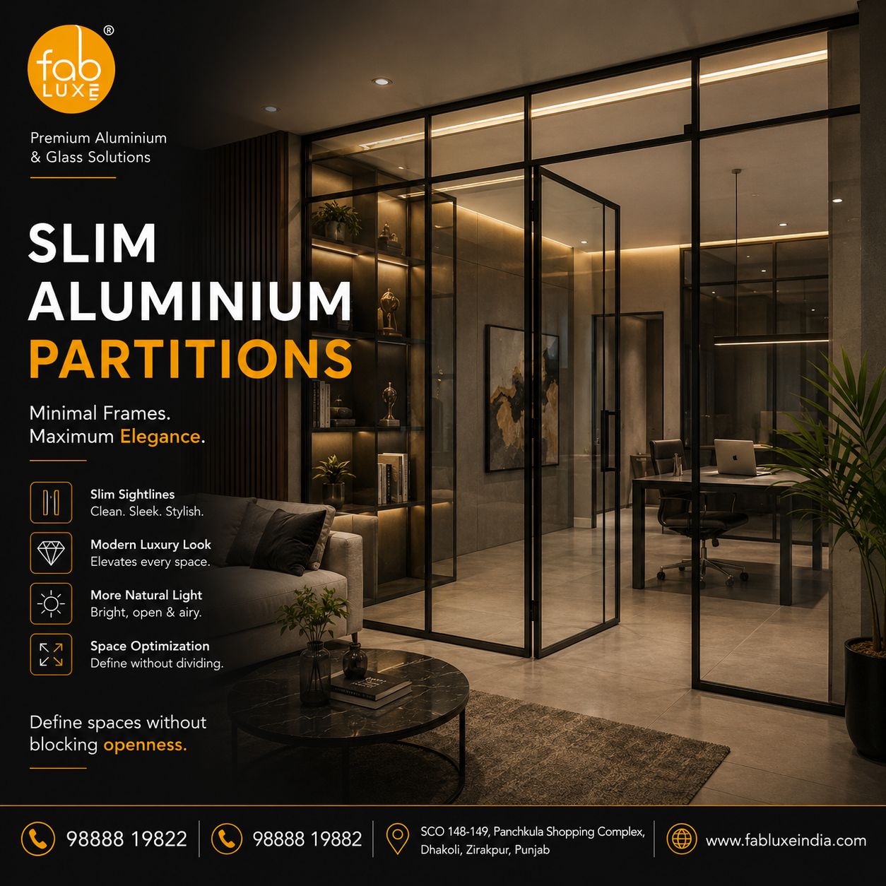 Modern interiors no longer prefer bulky walls.
Slim Aluminium Partitions create:
β Open & airy spaces
β Modern luxury aesthetics
β Better natural light flow
β Elegant space division
Perfect for:
β’ Homes
β’ Offices
β’ Cabins
β’ Luxury interiors
Because modern design is all about clean detailing.
π FABLUXE β Premium Aluminium & Glass Solutions
SCO 148-149, Panchkula Shopping Complex, Dhakoli, Zirakpur, Punjab
π 98888 19822 | 98888 19882
π www.fabluxeindia.com